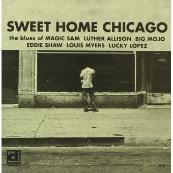 Sweet Home Chicago - Một bản blues đầy cảm xúc với giai điệu sôi động và giọng hát da diết